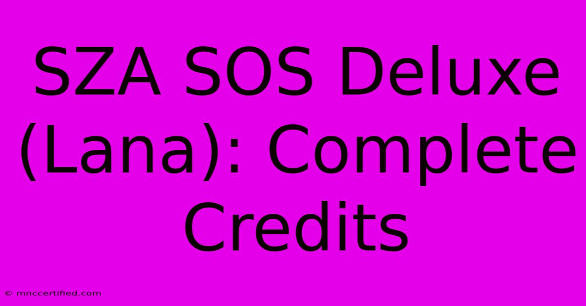 SZA SOS Deluxe (Lana): Complete Credits