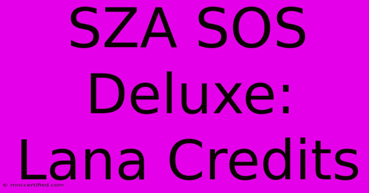 SZA SOS Deluxe: Lana Credits