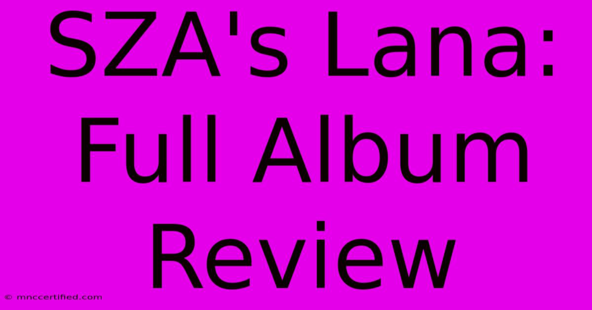 SZA's Lana: Full Album Review