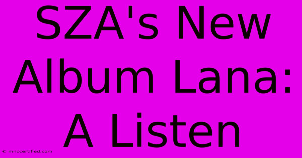 SZA's New Album Lana: A Listen