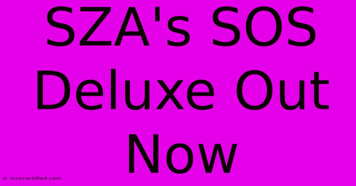 SZA's SOS Deluxe Out Now