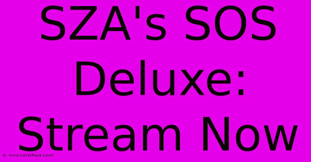 SZA's SOS Deluxe: Stream Now