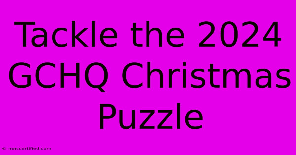 Tackle The 2024 GCHQ Christmas Puzzle