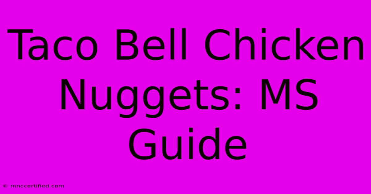 Taco Bell Chicken Nuggets: MS Guide