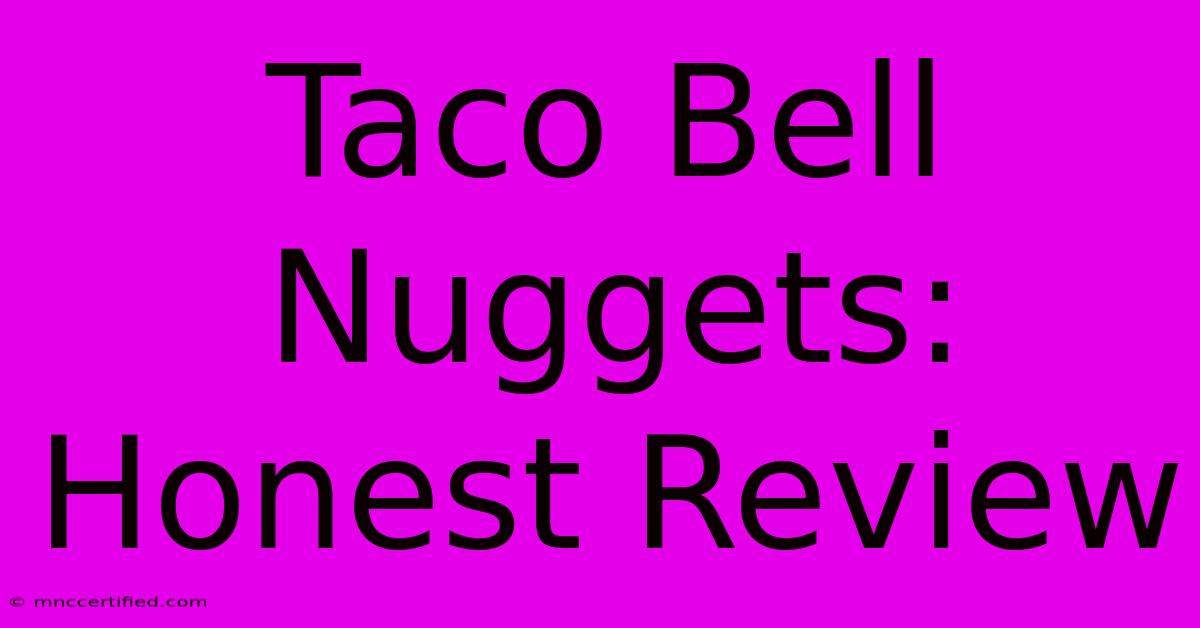 Taco Bell Nuggets: Honest Review