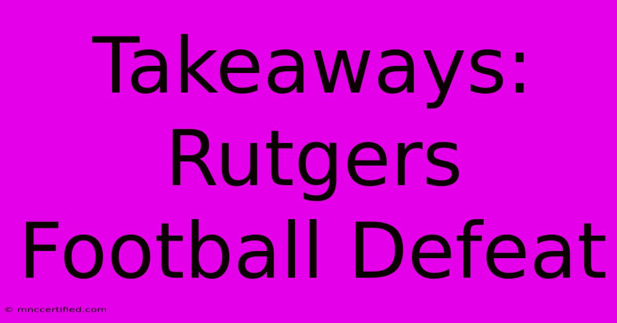 Takeaways: Rutgers Football Defeat