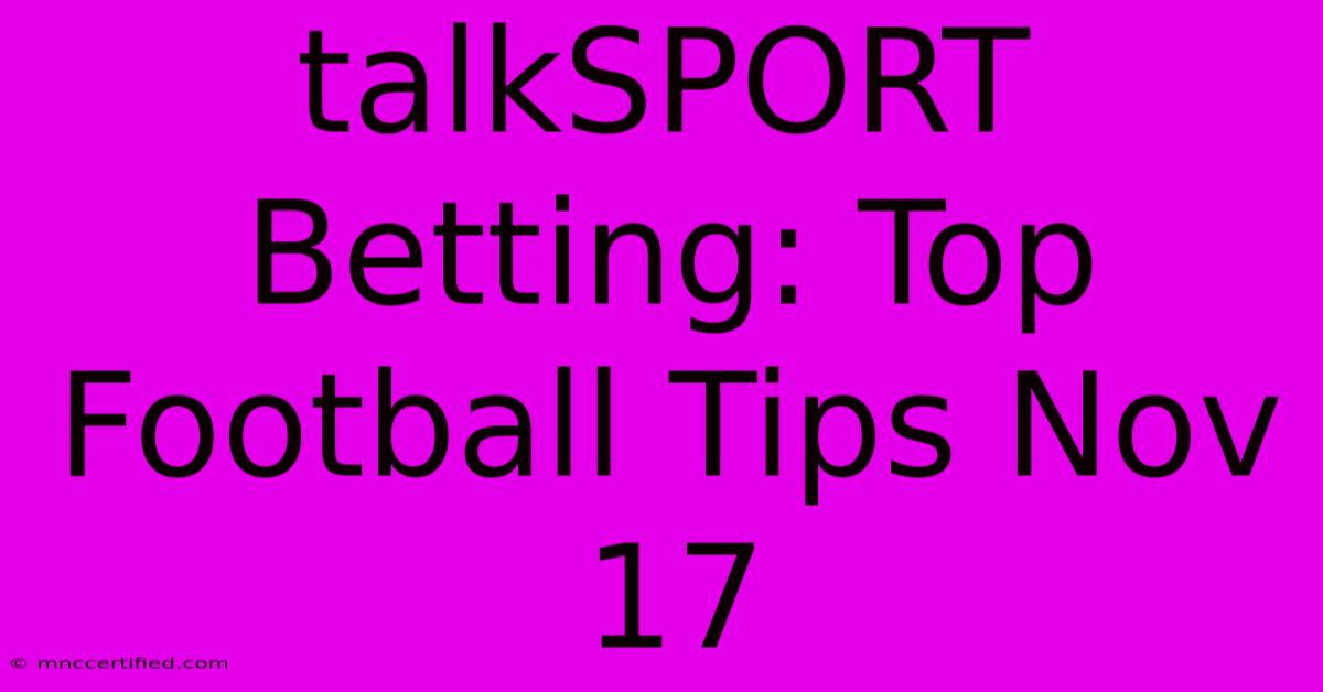 TalkSPORT Betting: Top Football Tips Nov 17