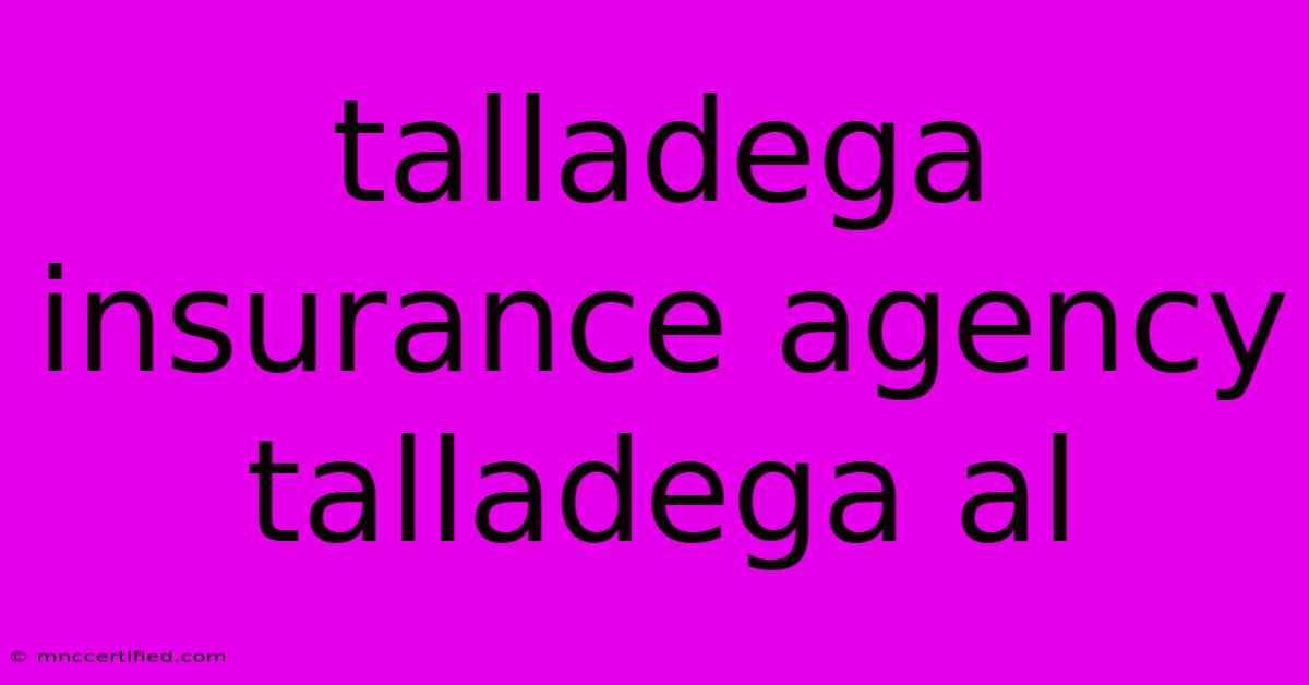 Talladega Insurance Agency Talladega Al