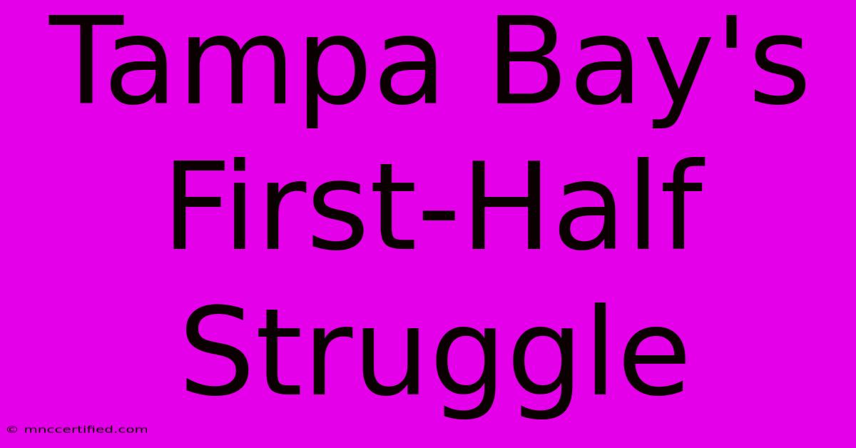 Tampa Bay's First-Half Struggle