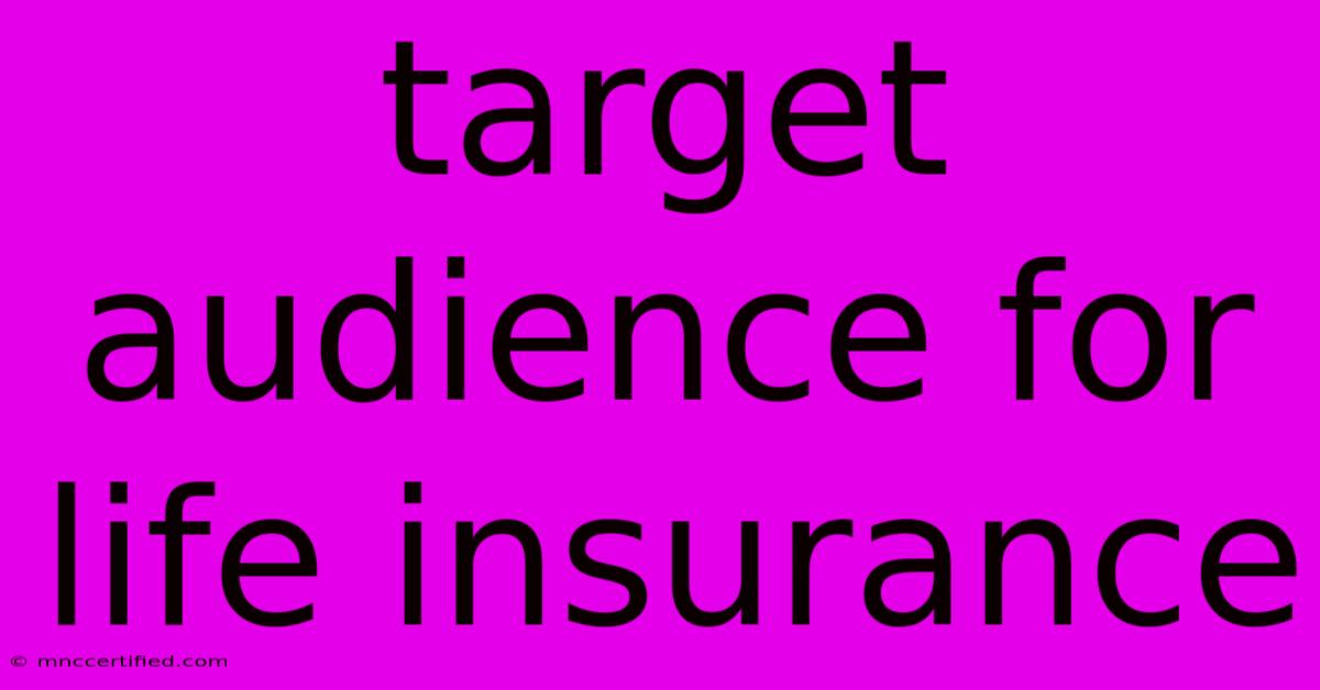 Target Audience For Life Insurance