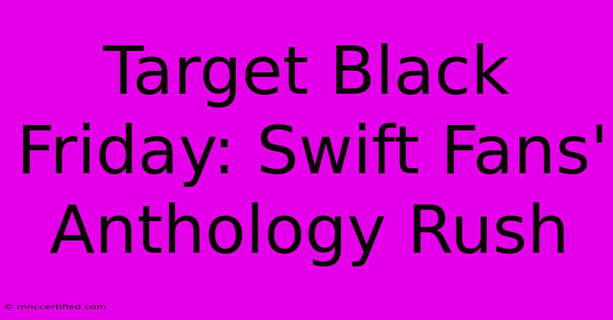 Target Black Friday: Swift Fans' Anthology Rush