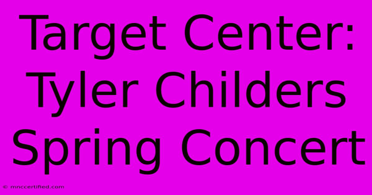 Target Center: Tyler Childers Spring Concert