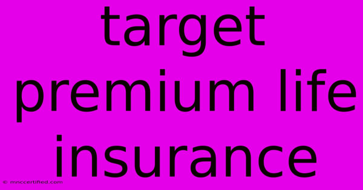 Target Premium Life Insurance