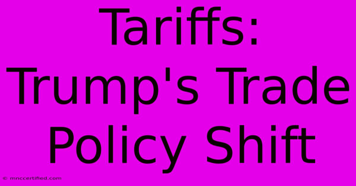 Tariffs: Trump's Trade Policy Shift