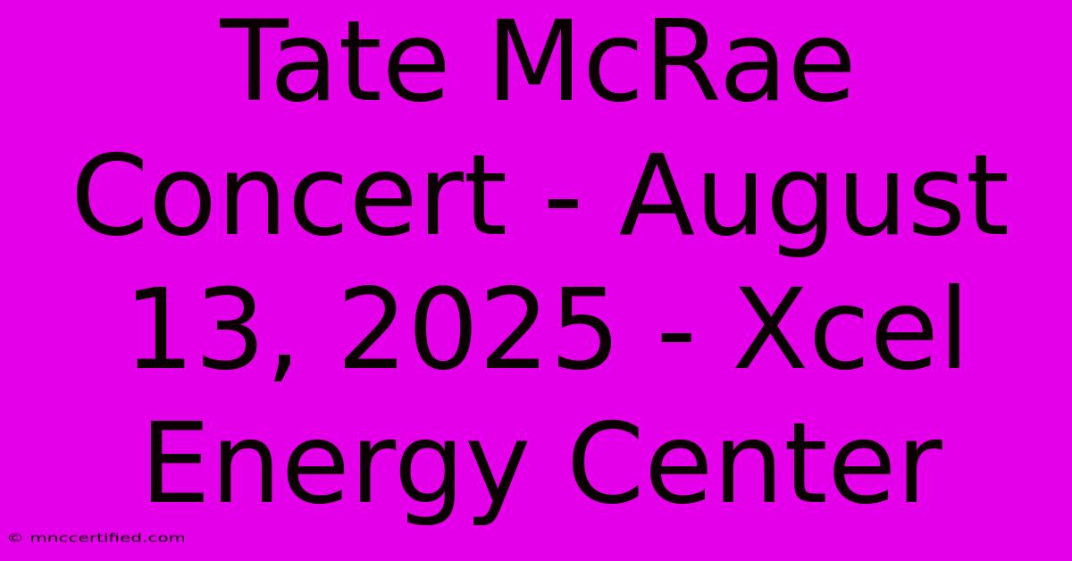 Tate McRae Concert - August 13, 2025 - Xcel Energy Center