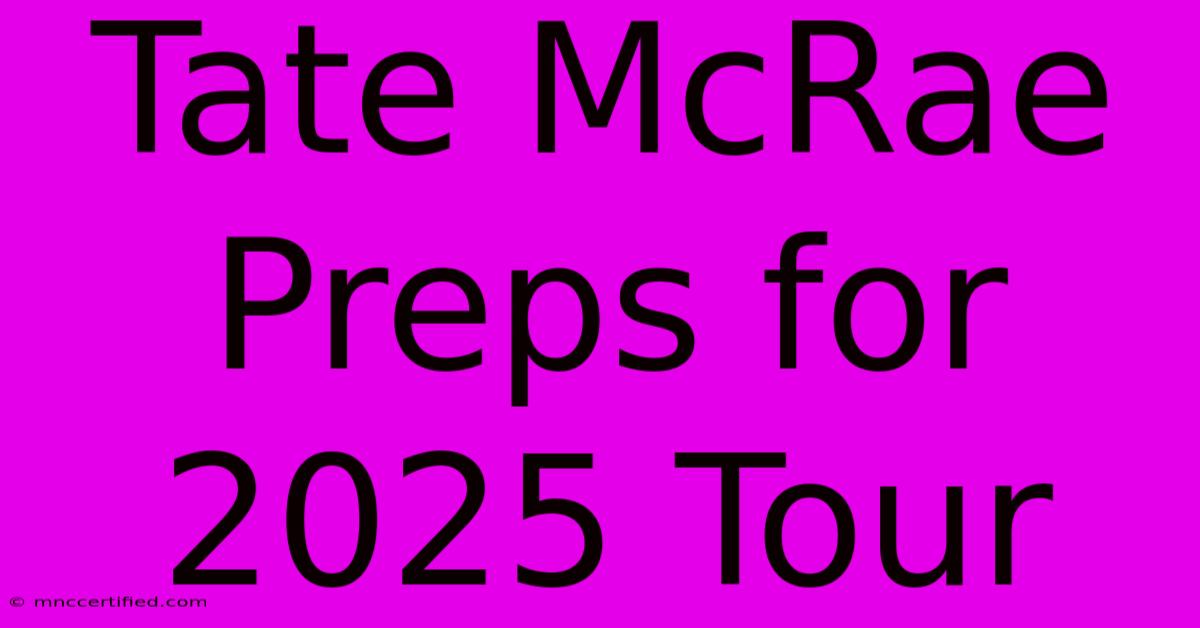 Tate McRae Preps For 2025 Tour