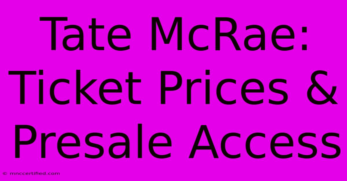 Tate McRae: Ticket Prices & Presale Access