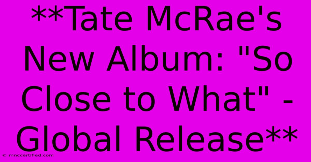 **Tate McRae's New Album: 