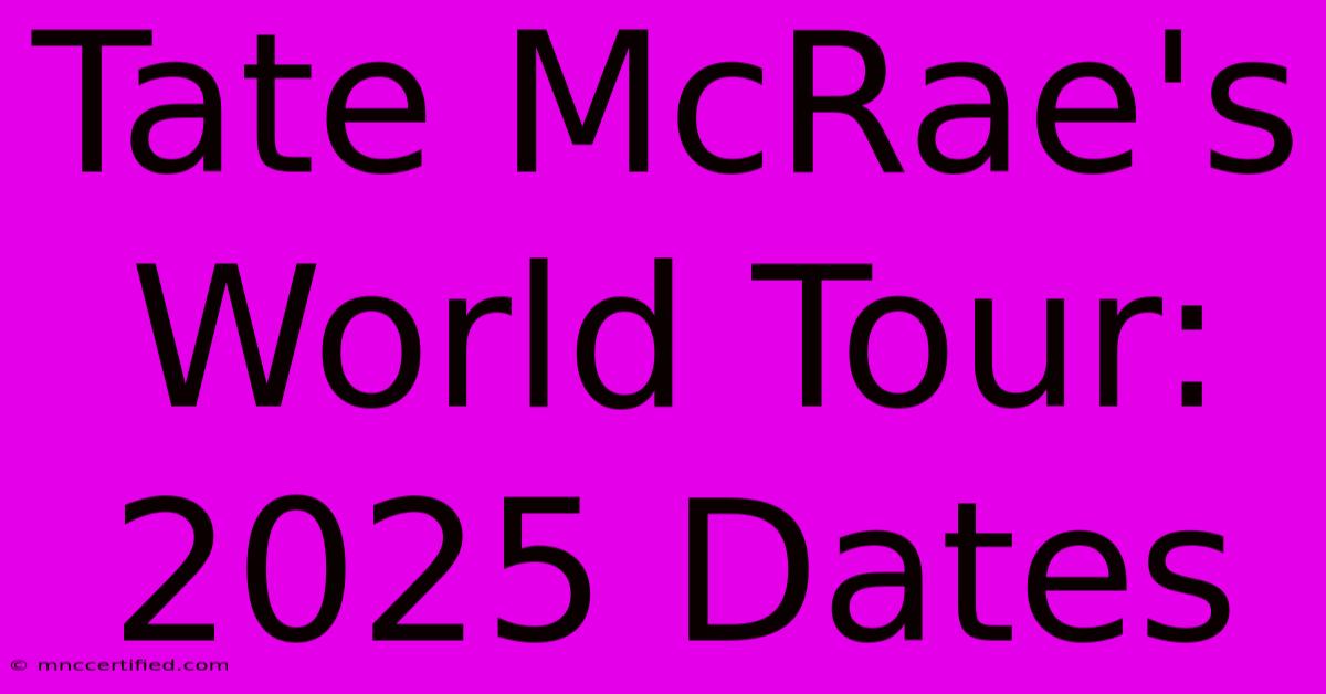 Tate McRae's World Tour: 2025 Dates