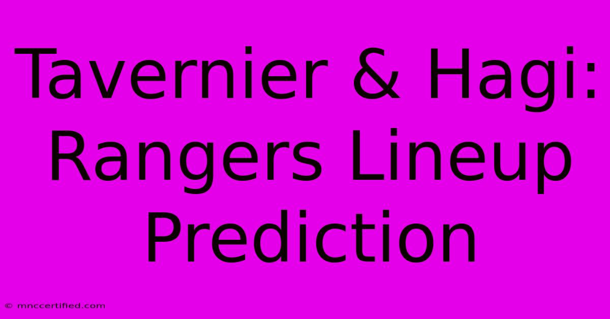 Tavernier & Hagi: Rangers Lineup Prediction