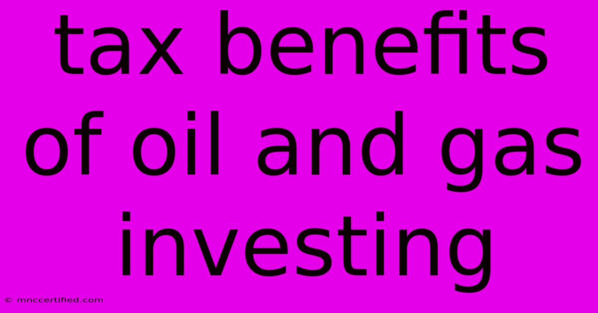 Tax Benefits Of Oil And Gas Investing