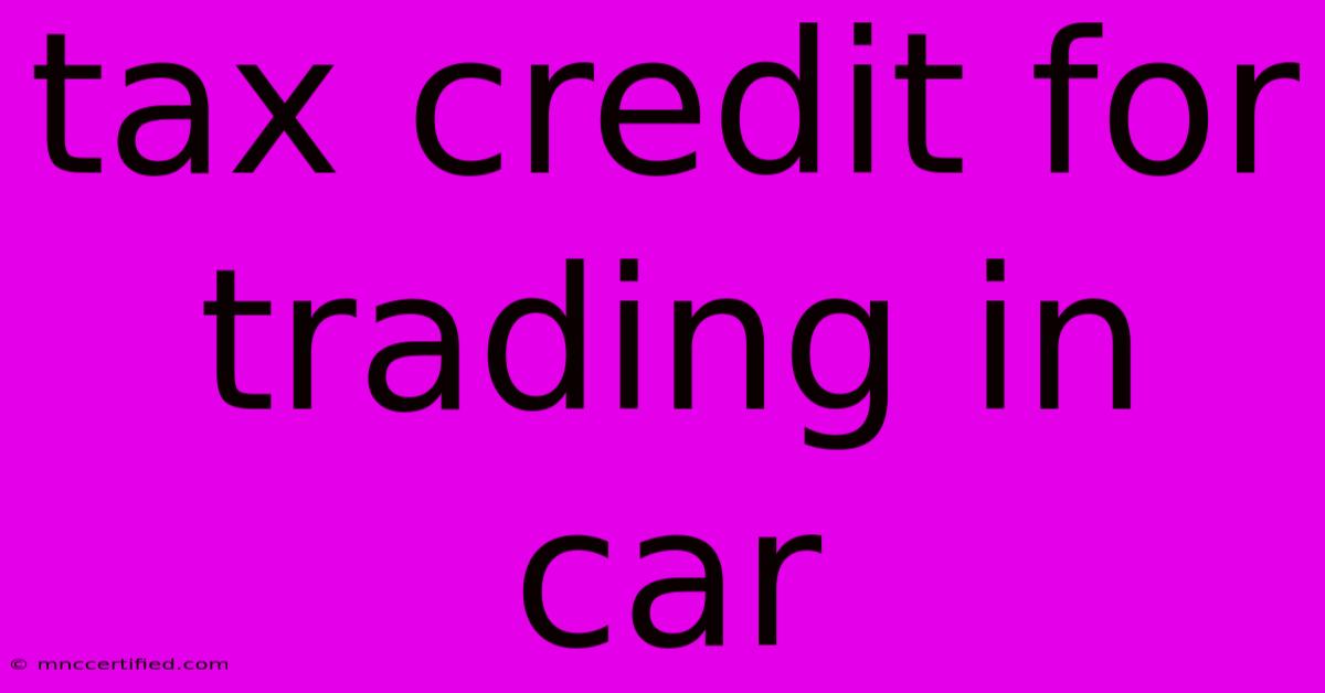 Tax Credit For Trading In Car