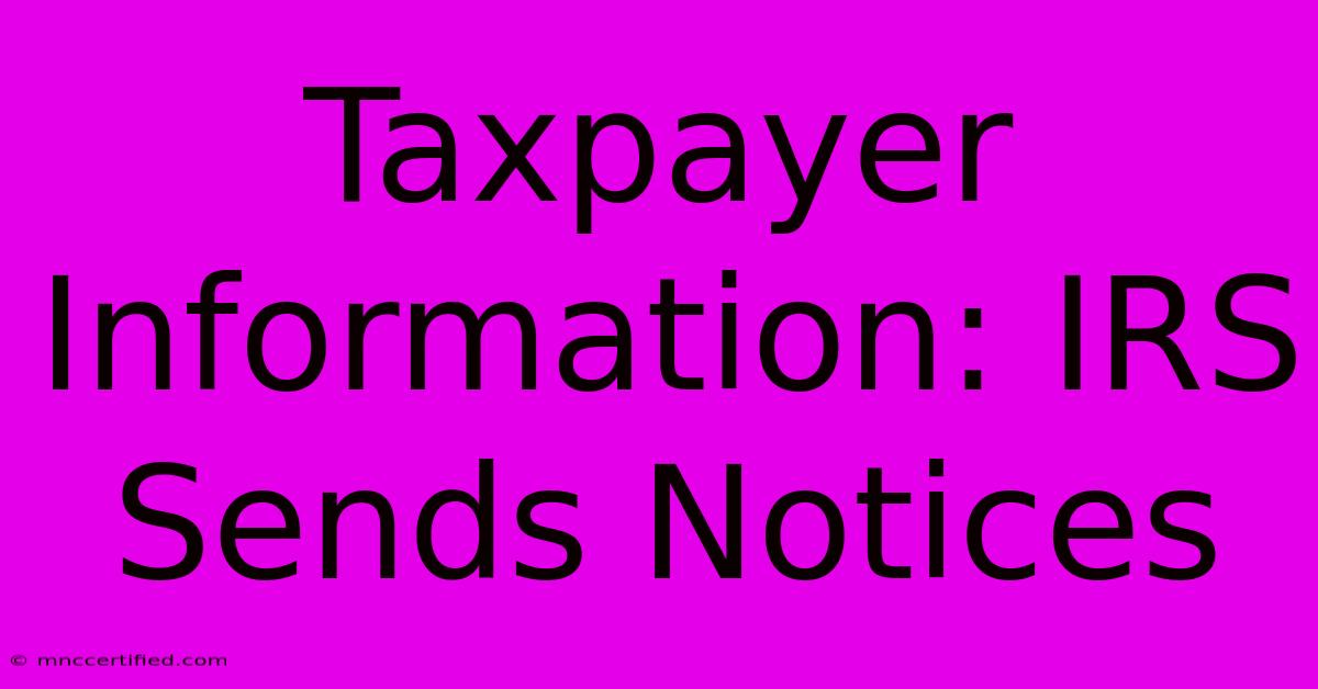 Taxpayer Information: IRS Sends Notices