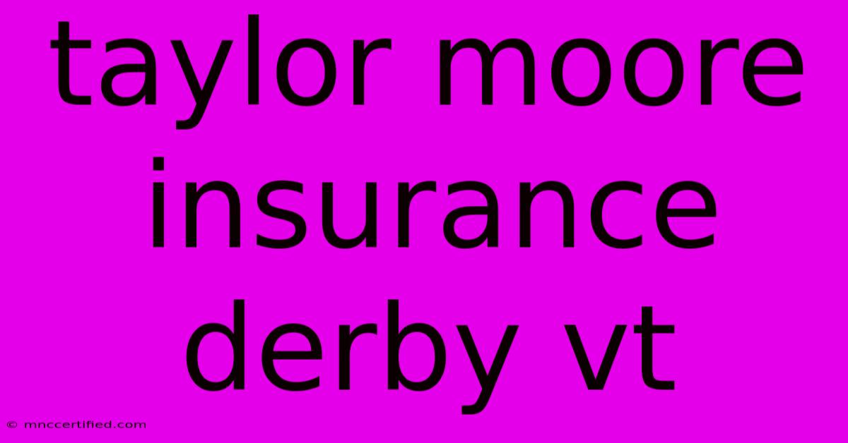 Taylor Moore Insurance Derby Vt