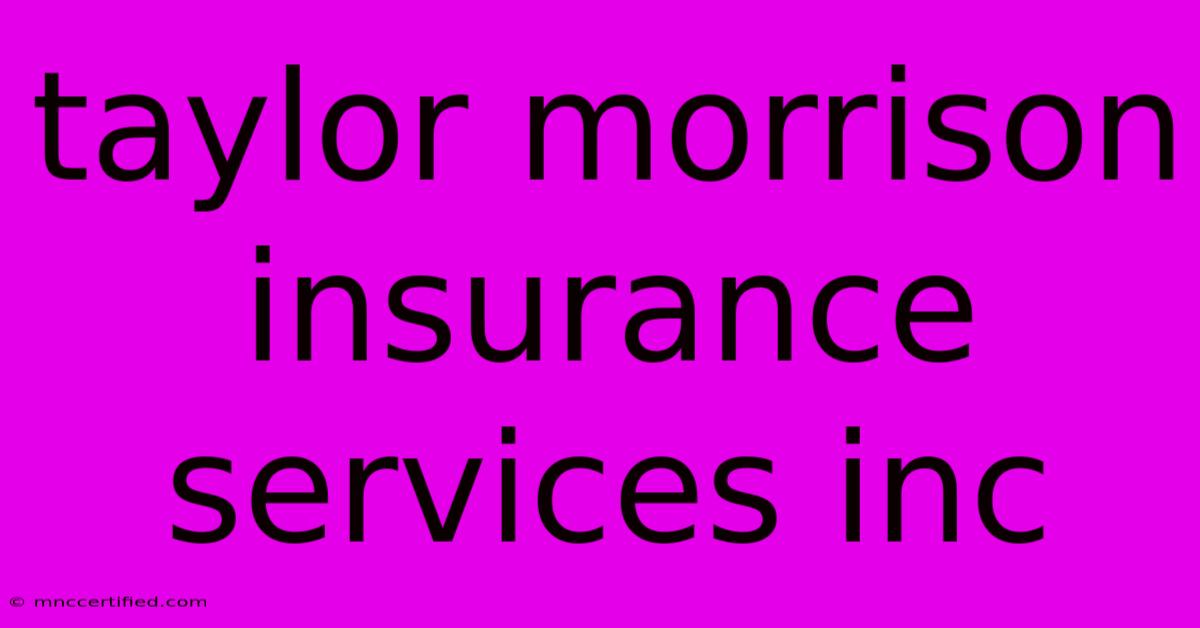 Taylor Morrison Insurance Services Inc