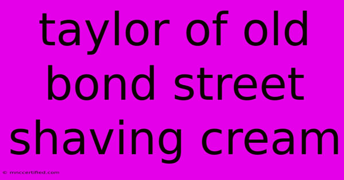 Taylor Of Old Bond Street Shaving Cream