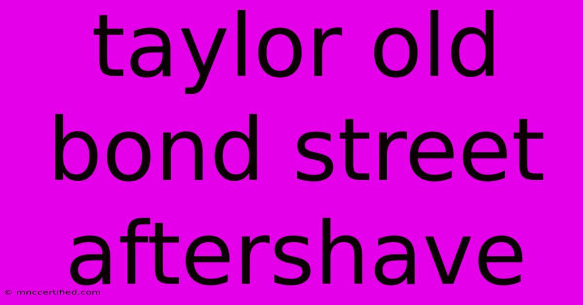 Taylor Old Bond Street Aftershave