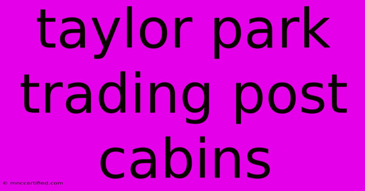 Taylor Park Trading Post Cabins