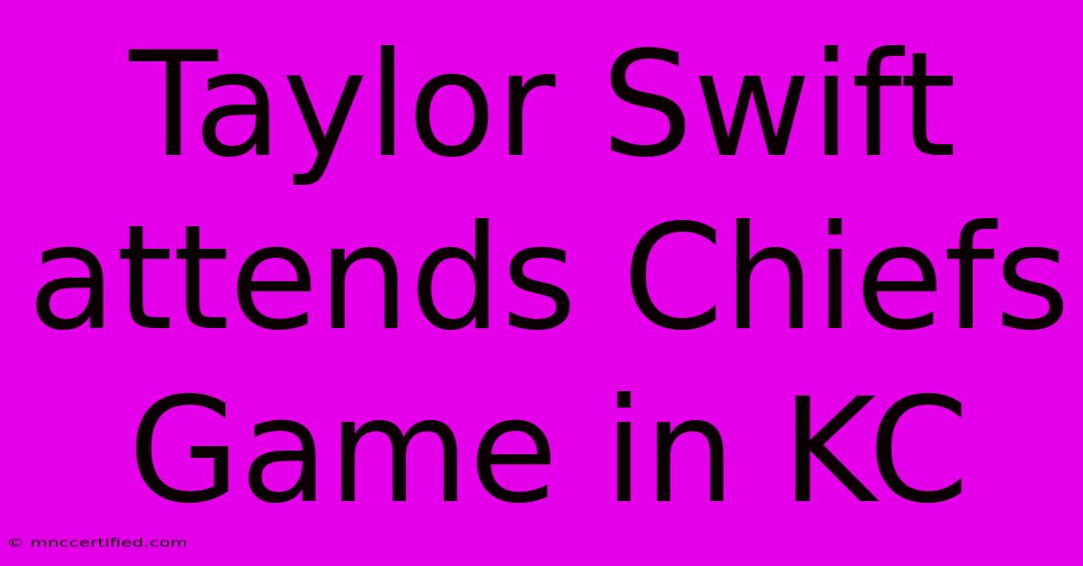 Taylor Swift Attends Chiefs Game In KC