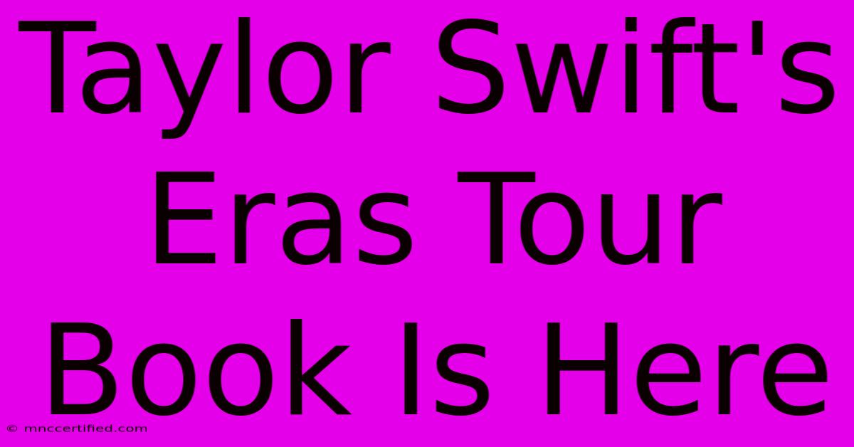 Taylor Swift's Eras Tour Book Is Here