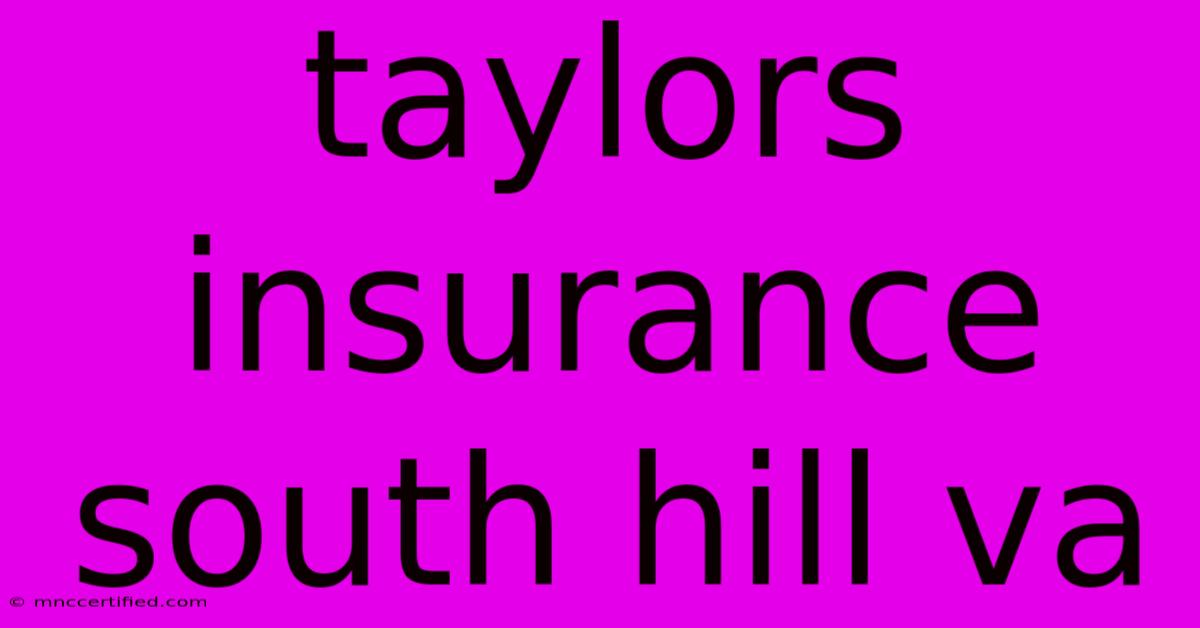 Taylors Insurance South Hill Va