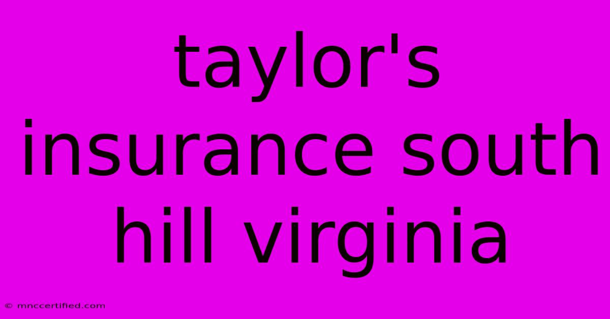 Taylor's Insurance South Hill Virginia