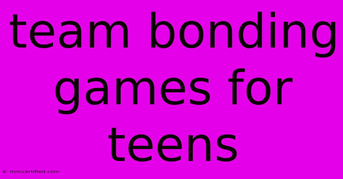 Team Bonding Games For Teens