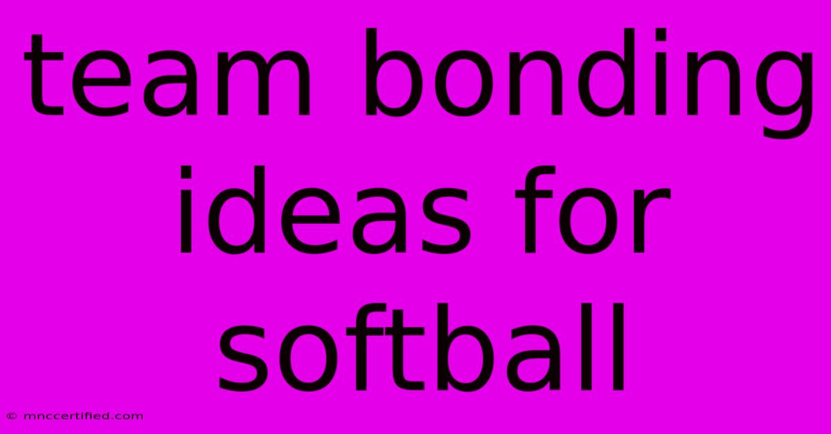 Team Bonding Ideas For Softball