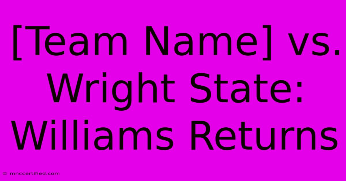 [Team Name] Vs. Wright State: Williams Returns