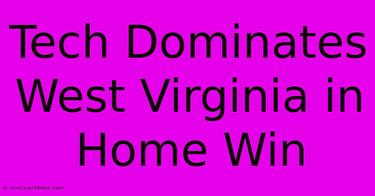 Tech Dominates West Virginia In Home Win