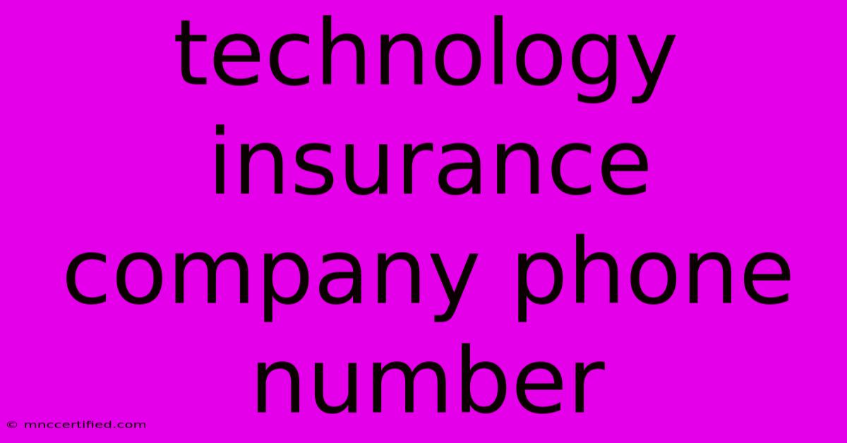 Technology Insurance Company Phone Number