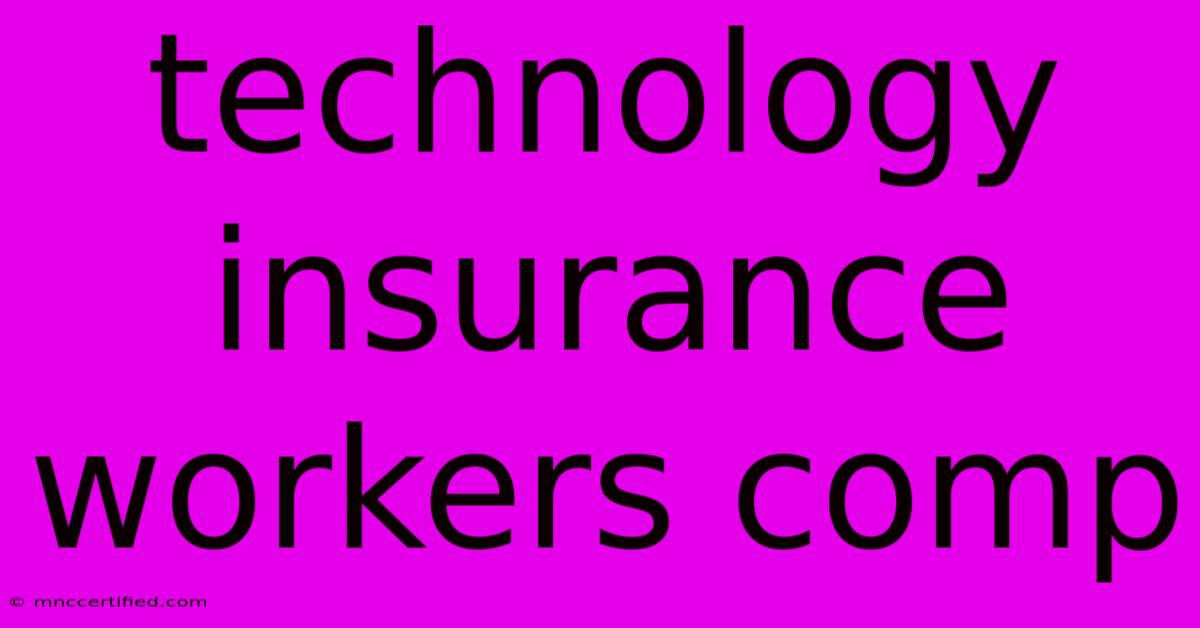 Technology Insurance Workers Comp