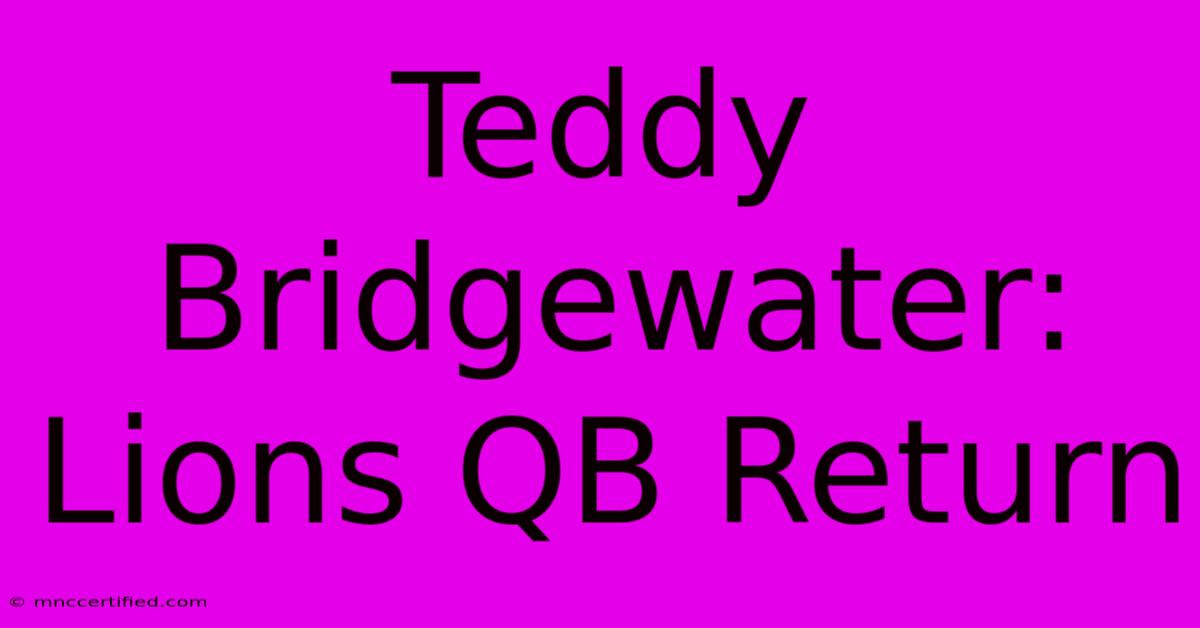 Teddy Bridgewater: Lions QB Return