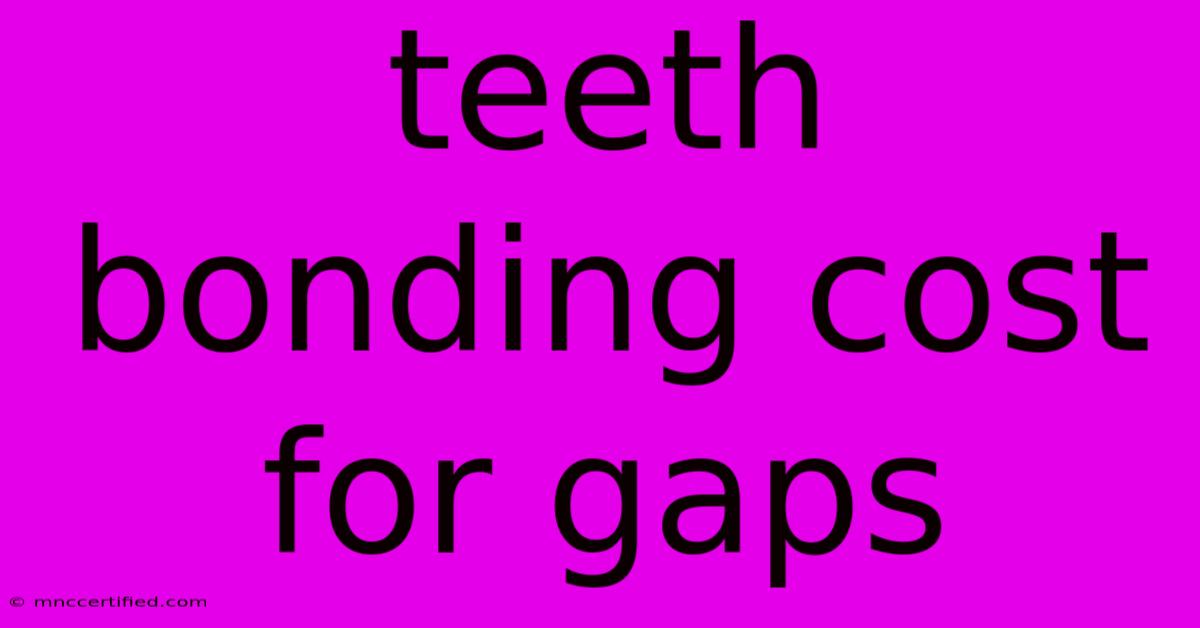 Teeth Bonding Cost For Gaps