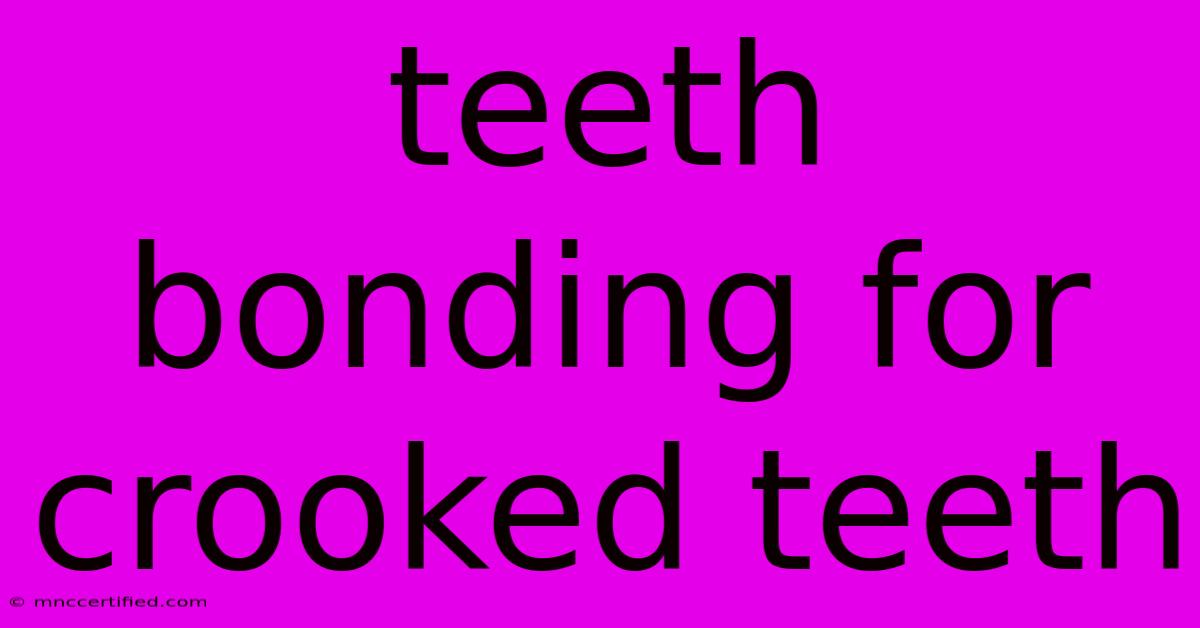 Teeth Bonding For Crooked Teeth