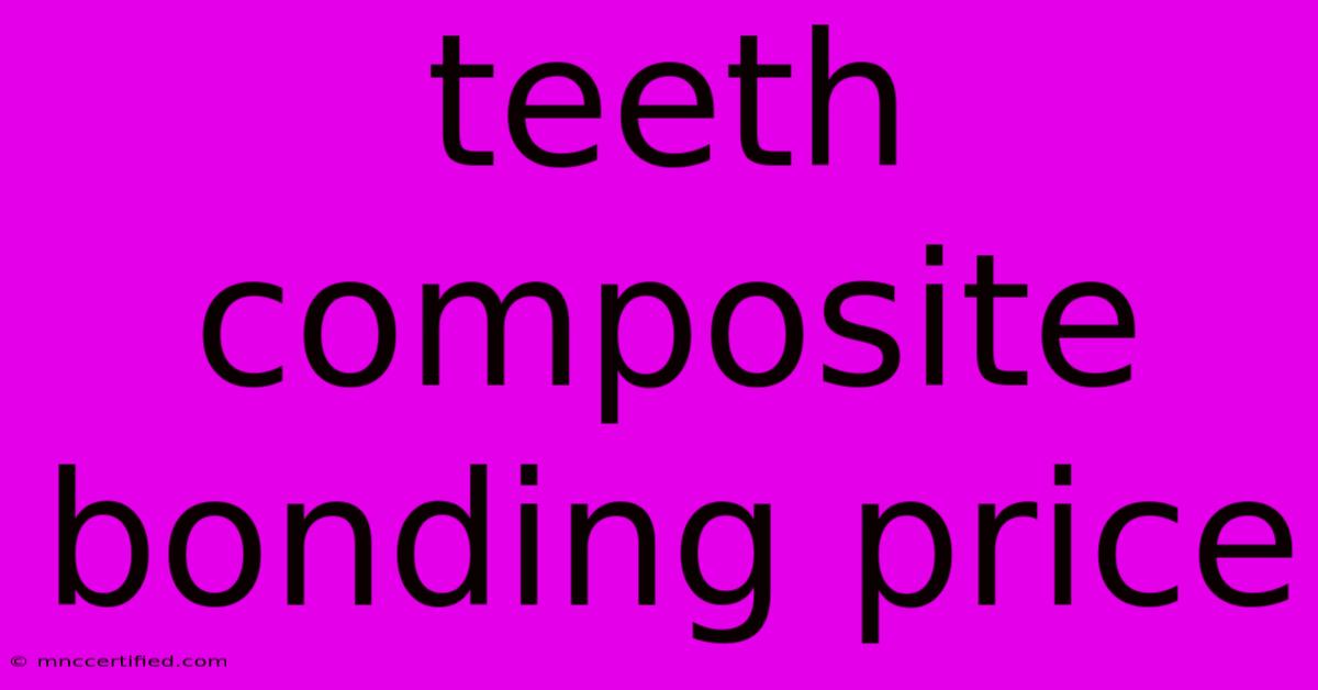 Teeth Composite Bonding Price