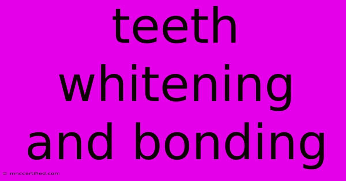 Teeth Whitening And Bonding