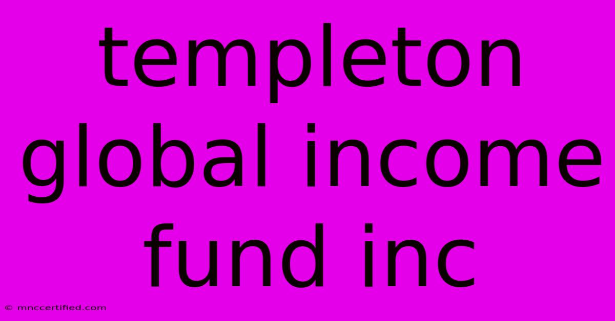 Templeton Global Income Fund Inc