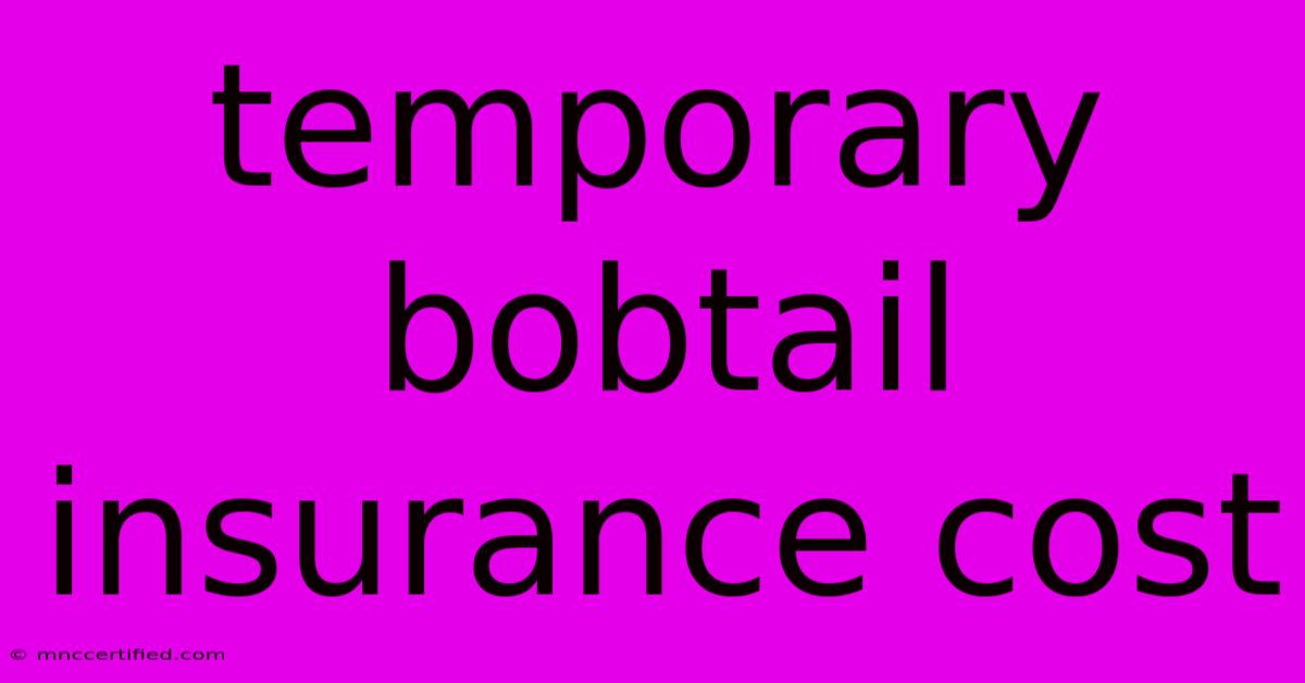 Temporary Bobtail Insurance Cost