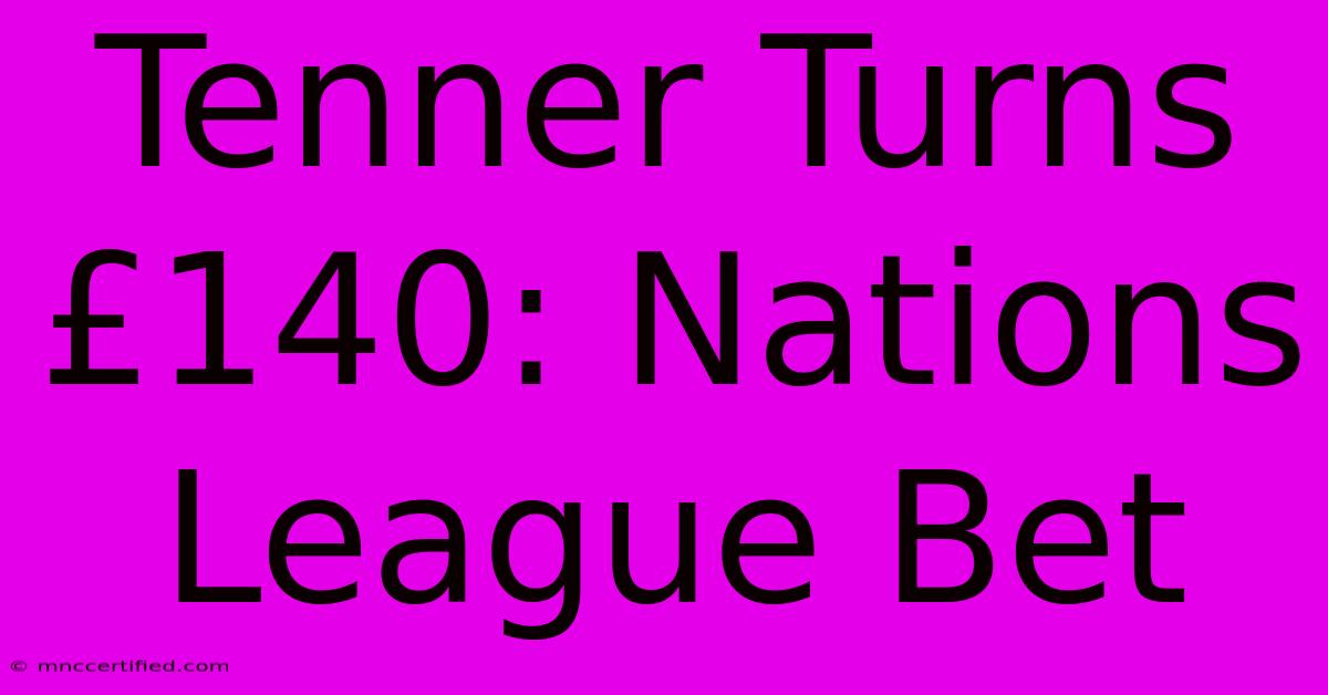 Tenner Turns £140: Nations League Bet